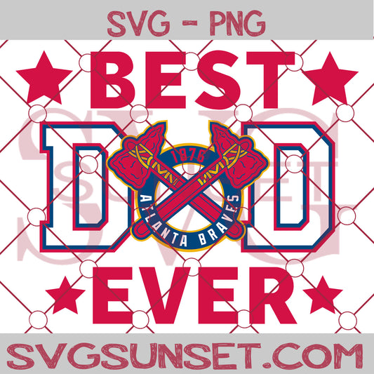 Atlanta Braves Best Dad Ever SVG PNG, Atlanta Braves SVG, Best Dad Ever SVG