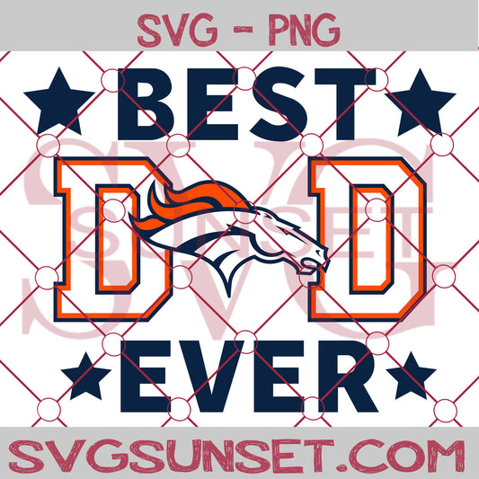 Denver Broncos Best Dad Ever SVG PNG, Denver Broncos SVG, Best Dad Ever SVG