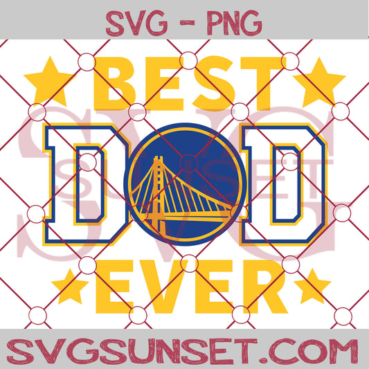 Golden State Warriors Best Dad Ever SVG PNG, Golden State Warriors SVG, Best Dad Ever SVG