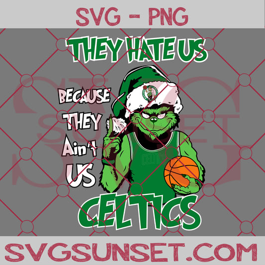 Grinch They Hate Us Because They Ain’t Us Boston Celtics SVG, Grinch Boston Celtics SVG