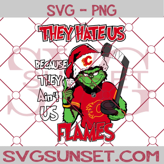 Grinch They Hate Us Because They Ain’t Us Calgary Flames SVG, Grinch Calgary Flames SVG