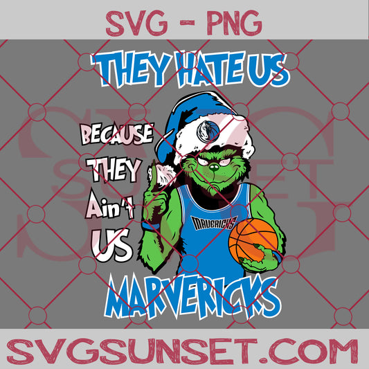 Grinch They Hate Us Because They Ain’t Us Dallas Mavericks SVG, Grinch Dallas Mavericks SVG