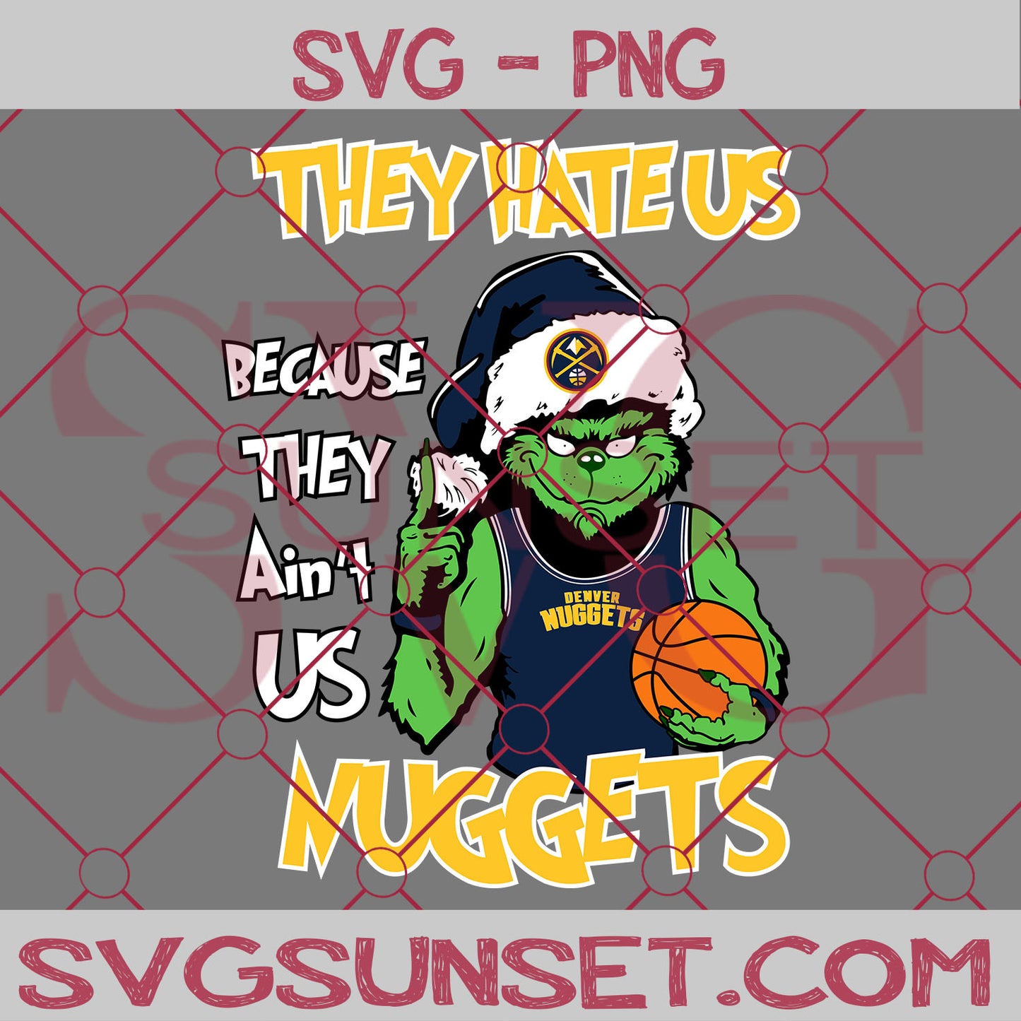 Grinch They Hate Us Because They Ain’t Us Denver Nuggets SVG, Grinch Denver Nuggets SVG