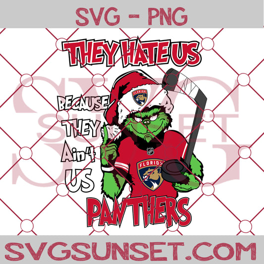 Grinch They Hate Us Because They Ain’t Us Florida Panthers SVG,Grinch Florida Panthers SVG