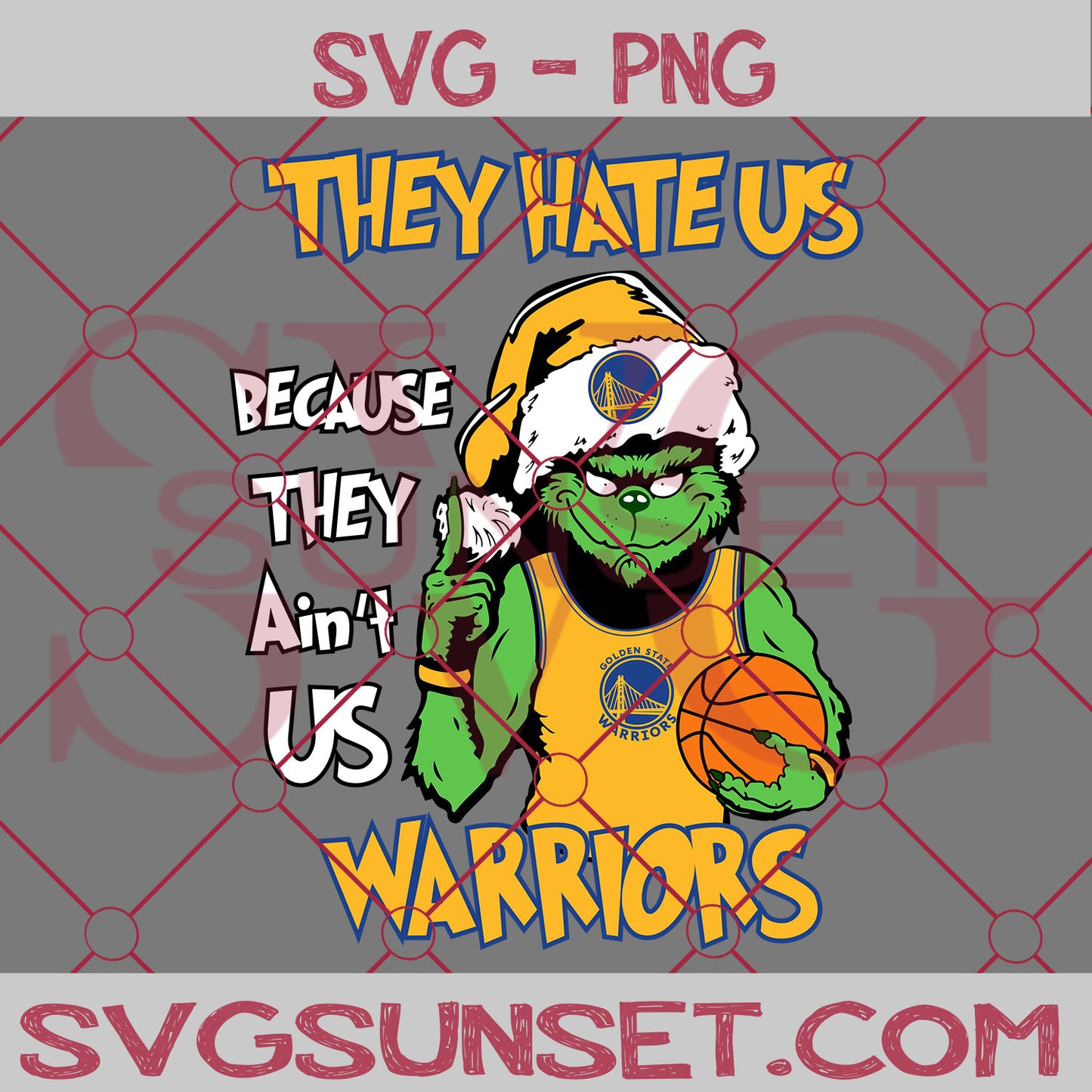 Grinch They Hate Us Because They Ain’t Us Golden State Warriors SVG, Grinch Golden State Warriors SVG