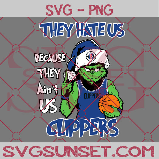 Grinch They Hate Us Because They Ain’t Us Los Angeles Clippers SVG, Grinch Los Angeles Clippers SVG