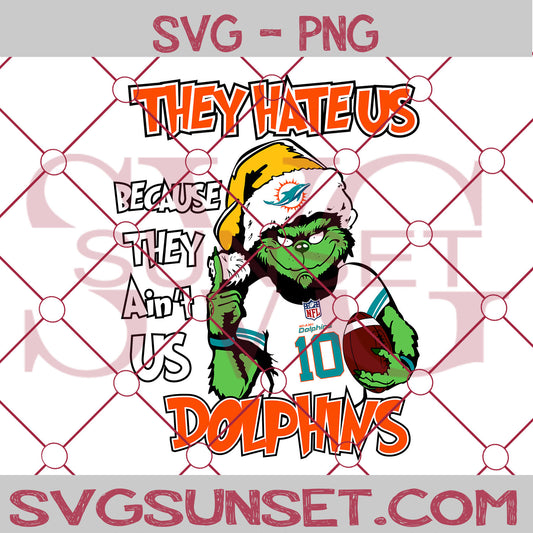 Grinch They Hate Us Because They Ain't Us Miami Dolphins SVG, Grinch Miami Dolphins SVG