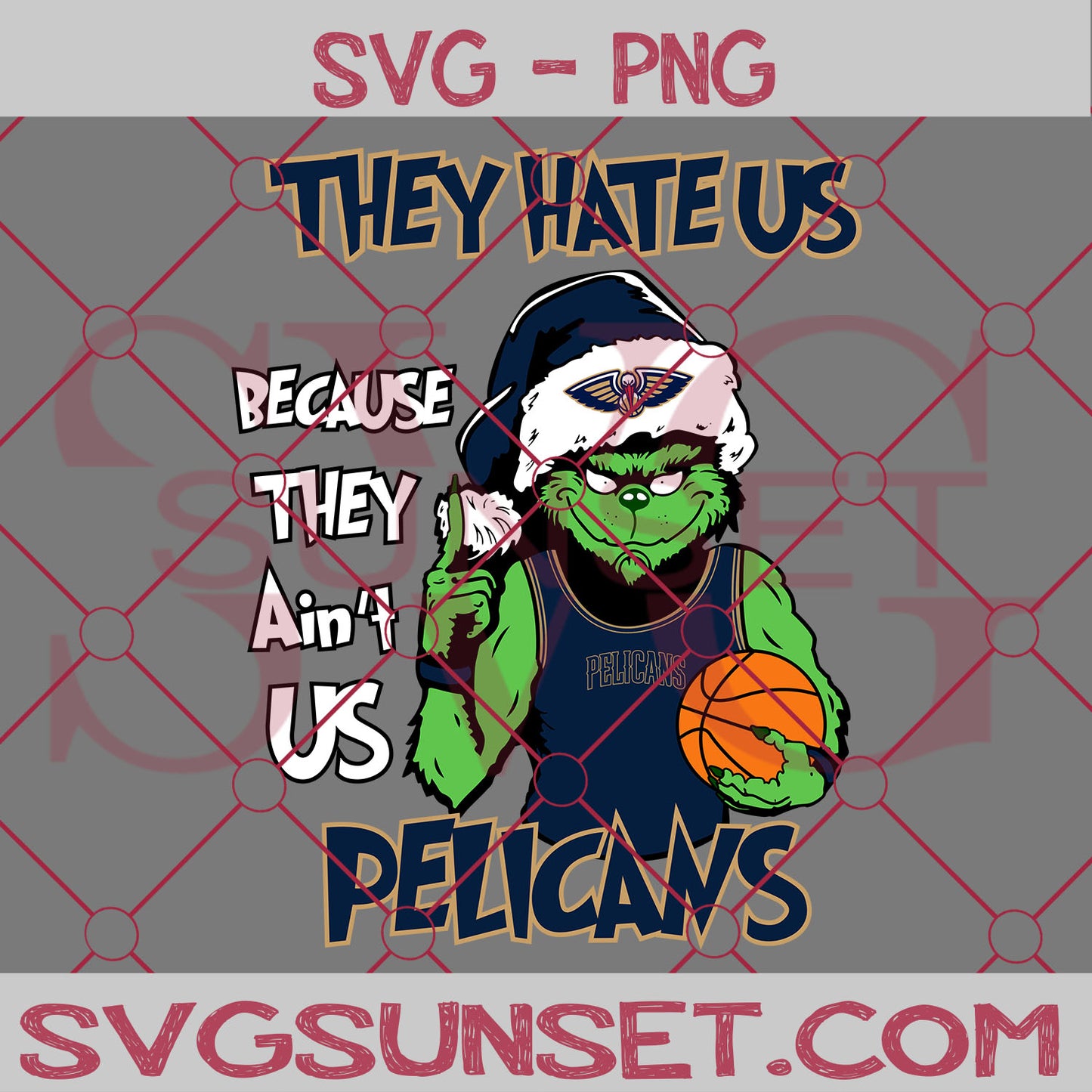 Grinch They Hate Us Because They Ain’t Us New Orleans Pelicans SVG, Grinch New Orleans Pelicans SVG