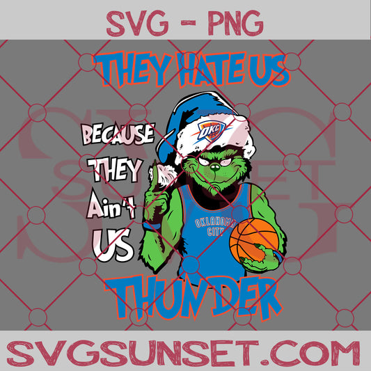 Grinch They Hate Us Because They Ain’t Us Oklahoma City Thunder SVG, Grinch Oklahoma City Thunder SVG