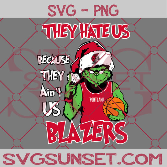 Grinch They Hate Us Because They Ain’t Us Portland Trail Blazers SVG, Grinch Portland Trail Blazers SVG