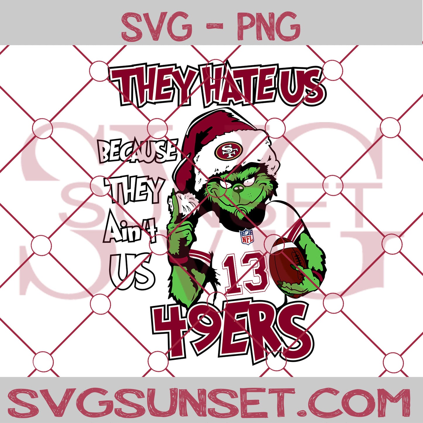 Grinch They Hate Us Because They Ain’t Us San Francisco 49ers SVG, Grinch San Francisco 49ers SVG