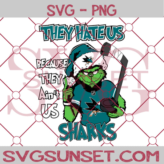 Grinch They Hate Us Because They Ain’t Us San Jose Sharks SVG, Grinch San Jose Sharks SVG