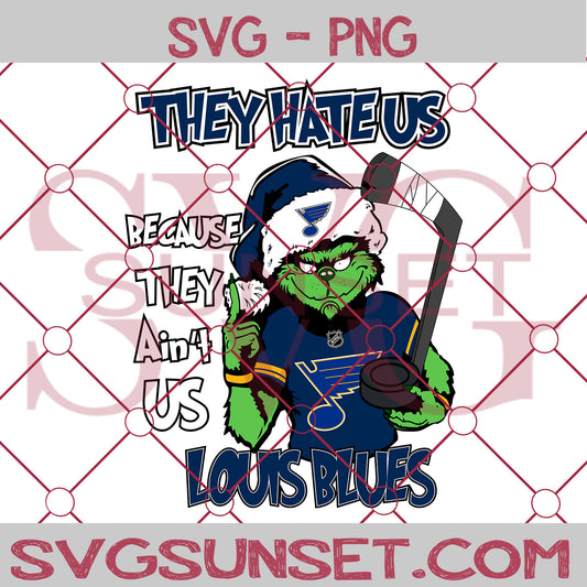 Grinch They Hate Us Because They Ain’t Us St. Louis Blues SVG, Grinch St. Louis Blues SVG