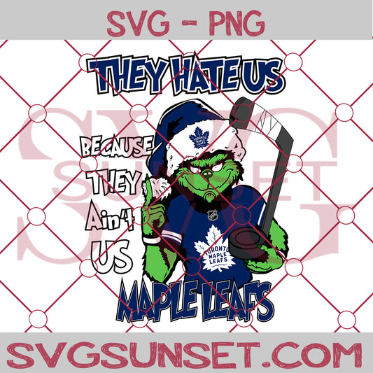 Grinch They Hate Us Because They Ain’t Us Toronto Maple Leafs SVG, Grinch Toronto Maple Leafs SVG