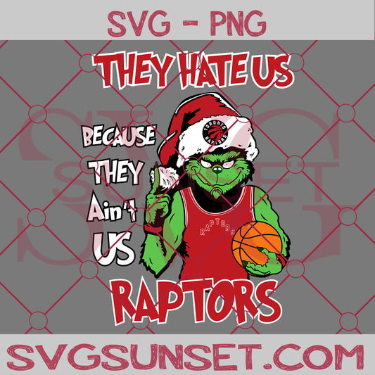 Grinch They Hate Us Because They Ain’t Us Toronto Raptors SVG, Grinch Toronto Raptors SVG