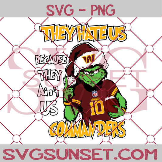 Grinch They Hate Us Because They Ain't Us Washington Commanders SVG, Grinch Washington Commanders SVG