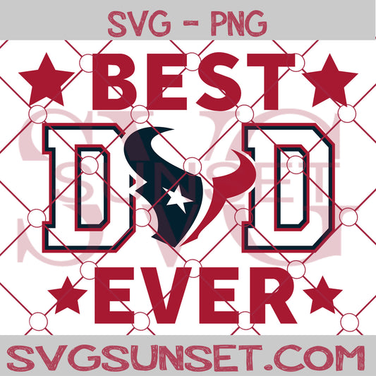 Houston Texans Best Dad Ever SVG PNG, Houston Texans SVG, Best Dad Ever SVG