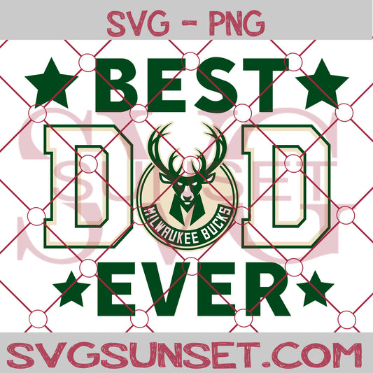 Milwaukee Bucks Best Dad Ever SVG PNG, Milwaukee Bucks SVG, Best Dad Ever SVG