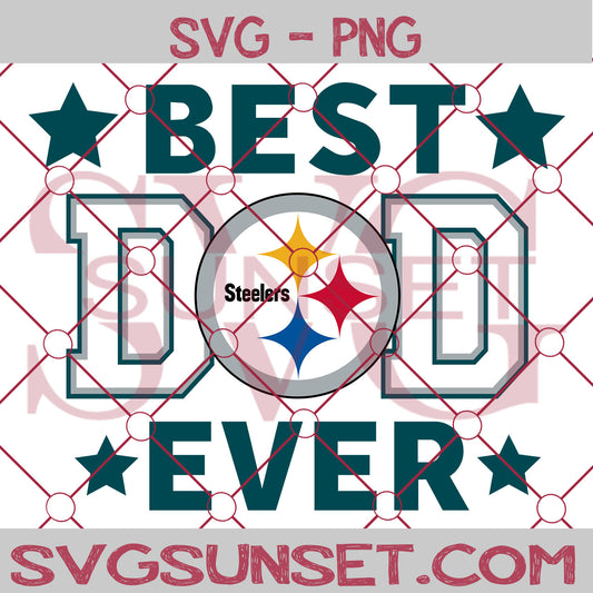 Pittsburgh Steelers Best Dad Ever SVG PNG, Pittsburgh Steelers SVG, Best Dad Ever SVG