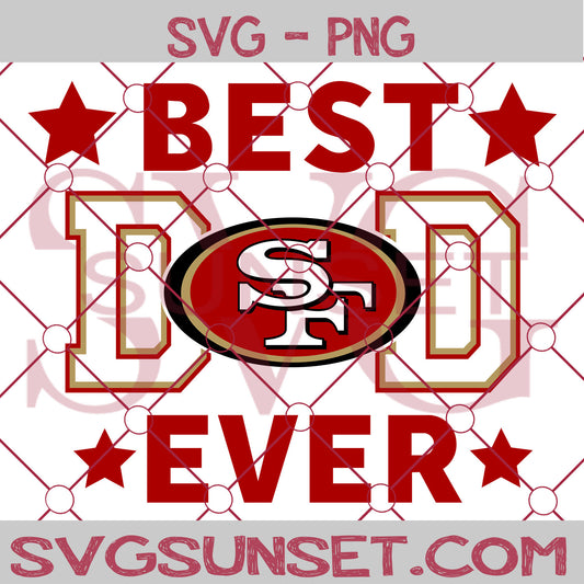 San Francisco 49ers Best Dad Ever SVG PNG, San Francisco 49ers SVG, Best Dad Ever SVG