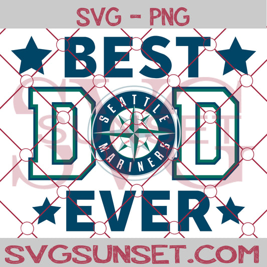 Seattle Mariners Best Dad Ever SVG PNG, Seattle Mariners SVG, Best Dad Ever SVG