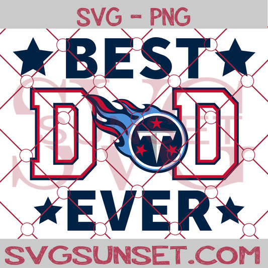 Tennessee Titans Best Dad Ever SVG PNG, Tennessee Titans SVG, Best Dad Ever SVG