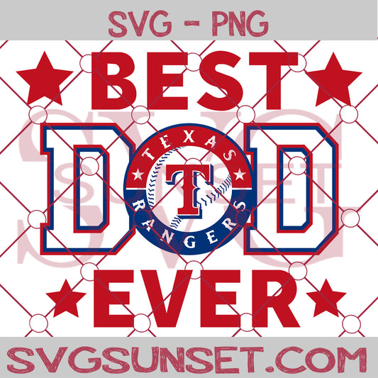 Texas Rangers Best Dad Ever SVG PNG, Texas Rangers SVG, Best Dad Ever SVG