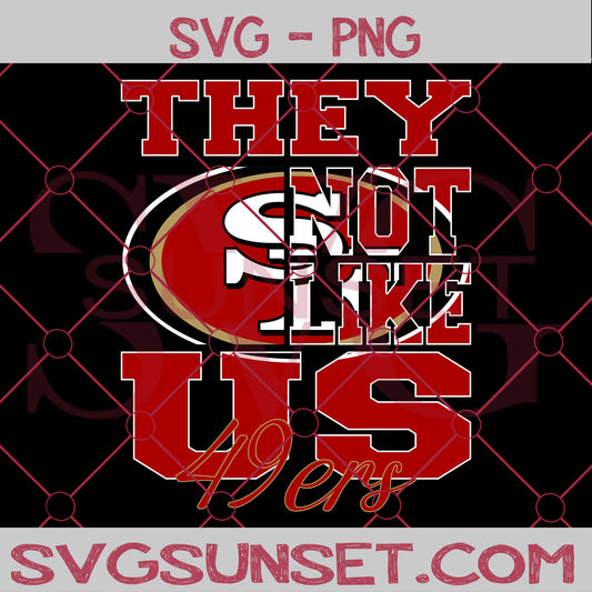 They NOt Like us 49ers SVG, San Francico 49ers Svg, They Not Like us Svg, NFL Team Logo Svg