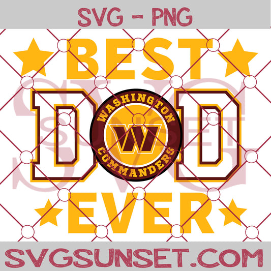 Washington Commanders Best Dad Ever SVG PNG, Washington Commanders SVG, Best Dad Ever SVG